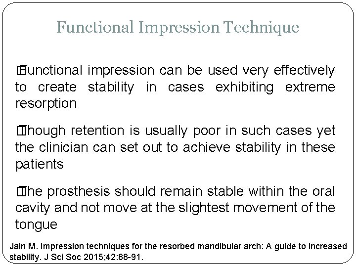 Functional Impression Technique � Functional impression can be used very effectively to create stability