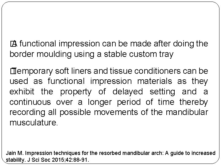 � A functional impression can be made after doing the border moulding using a