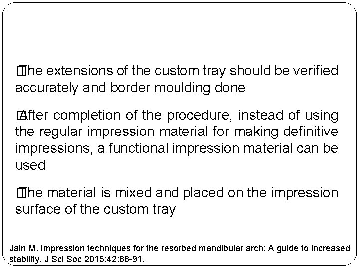 � The extensions of the custom tray should be verified accurately and border moulding