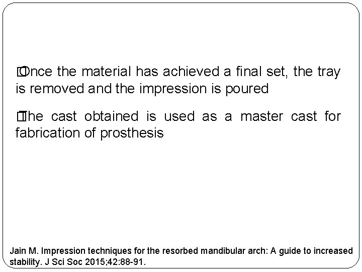 � Once the material has achieved a final set, the tray is removed and