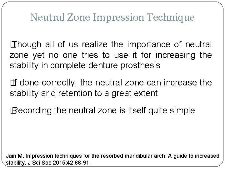 Neutral Zone Impression Technique � Though all of us realize the importance of neutral