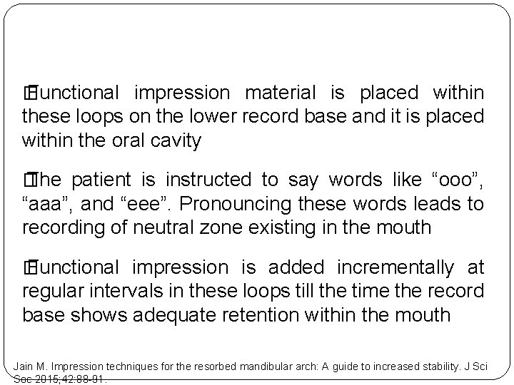 � Functional impression material is placed within these loops on the lower record base