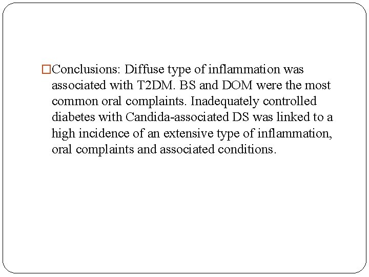 �Conclusions: Diffuse type of inflammation was associated with T 2 DM. BS and DOM
