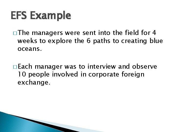 EFS Example � The managers were sent into the field for 4 weeks to