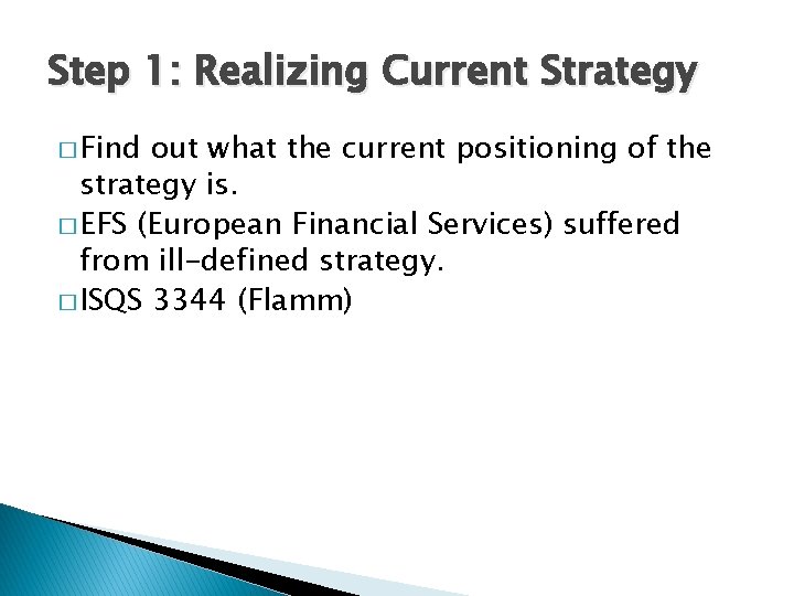 Step 1: Realizing Current Strategy � Find out what the current positioning of the