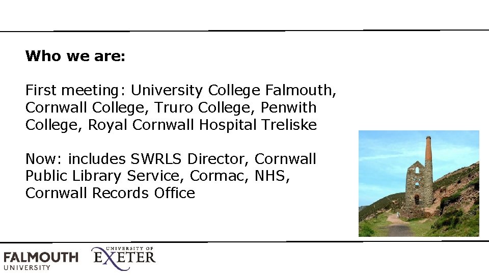 Who we are: First meeting: University College Falmouth, Cornwall College, Truro College, Penwith College,