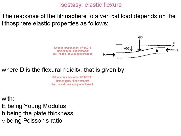 Isostasy: elastic flexure The response of the lithosphere to a vertical load depends on