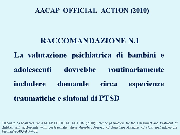 AACAP OFFICIAL ACTION (2010) RACCOMANDAZIONE N. 1 La valutazione psichiatrica di bambini e adolescenti