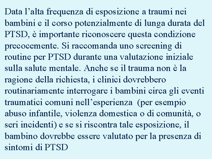 Data l’alta frequenza di esposizione a traumi nei bambini e il corso potenzialmente di