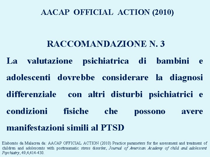 AACAP OFFICIAL ACTION (2010) RACCOMANDAZIONE N. 3 La valutazione psichiatrica di bambini e adolescenti