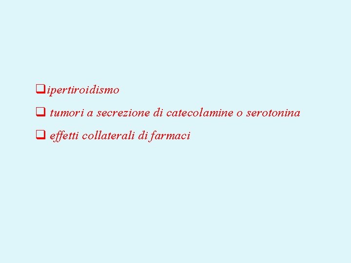 qipertiroidismo q tumori a secrezione di catecolamine o serotonina q effetti collaterali di farmaci