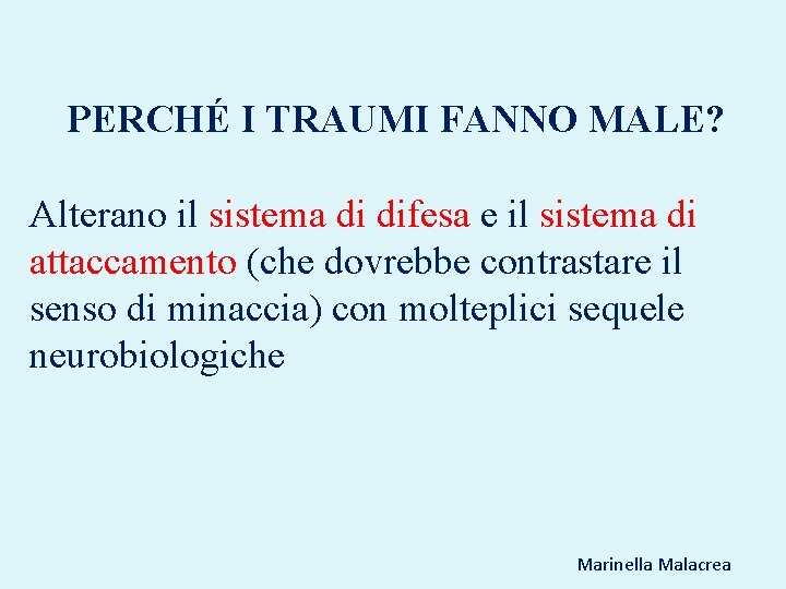 PERCHÉ I TRAUMI FANNO MALE? Alterano il sistema di difesa e il sistema di