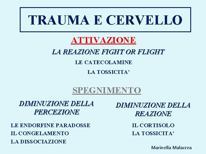 TRAUMA E CERVELLO ATTIVAZIONE LA REAZIONE FIGHT OR FLIGHT LE CATECOLAMINE LA TOSSICITA’ SPEGNIMENTO