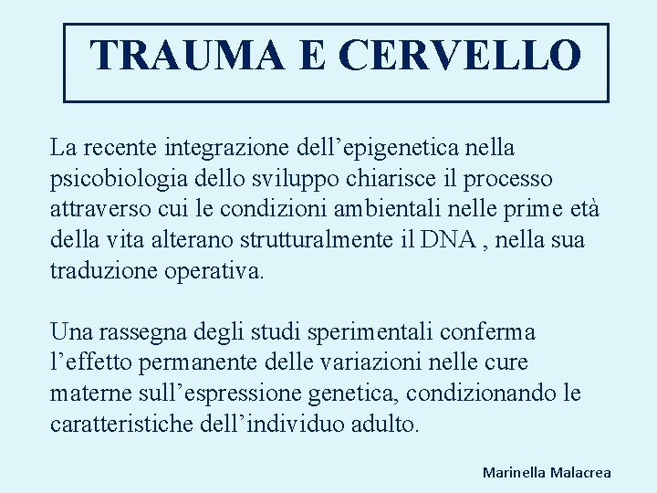 TRAUMA E CERVELLO La recente integrazione dell’epigenetica nella psicobiologia dello sviluppo chiarisce il processo