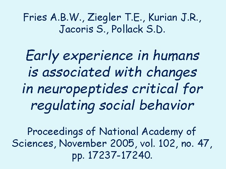 Fries A. B. W. , Ziegler T. E. , Kurian J. R. , Jacoris