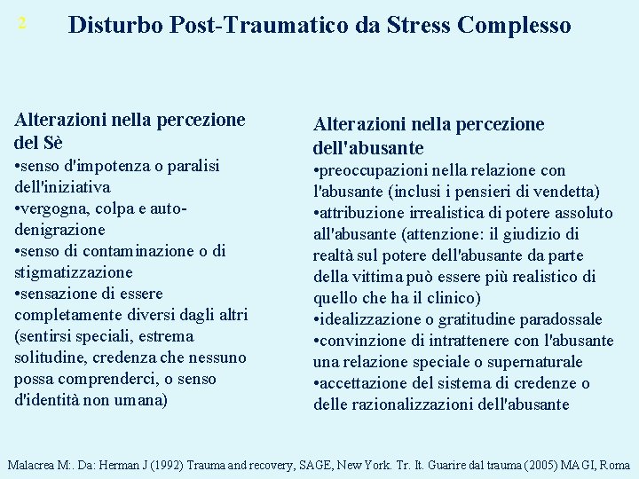 2 Disturbo Post-Traumatico da Stress Complesso Alterazioni nella percezione del Sè • senso d'impotenza