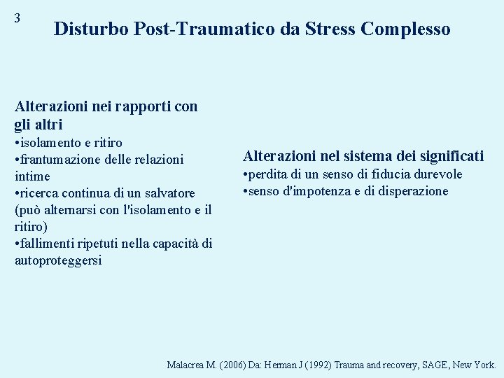3 Disturbo Post-Traumatico da Stress Complesso Alterazioni nei rapporti con gli altri • isolamento