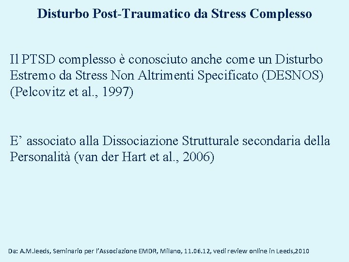 Disturbo Post-Traumatico da Stress Complesso Il PTSD complesso è conosciuto anche come un Disturbo