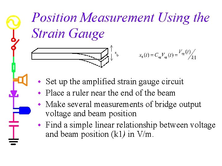Position Measurement Using the Strain Gauge Set up the amplified strain gauge circuit w