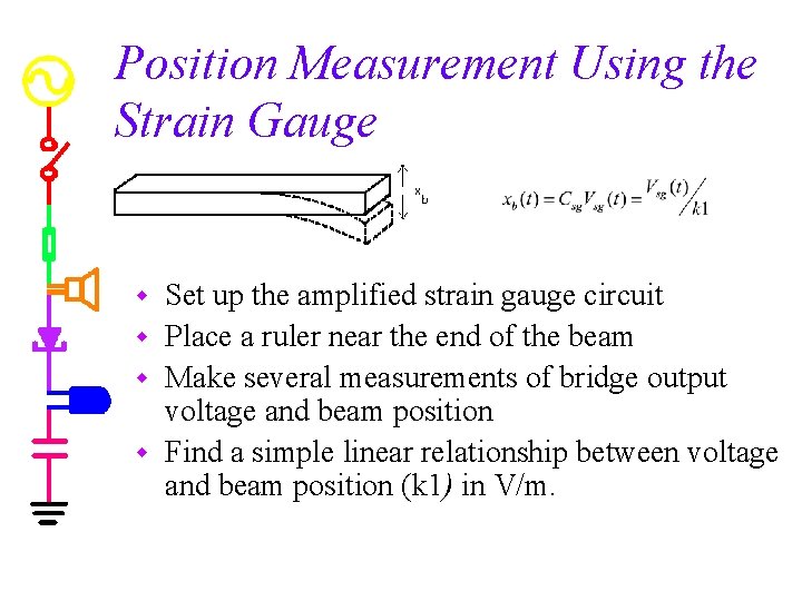 Position Measurement Using the Strain Gauge Set up the amplified strain gauge circuit w Position Measurement Using the Strain Gauge Set up the amplified strain gauge circuit w