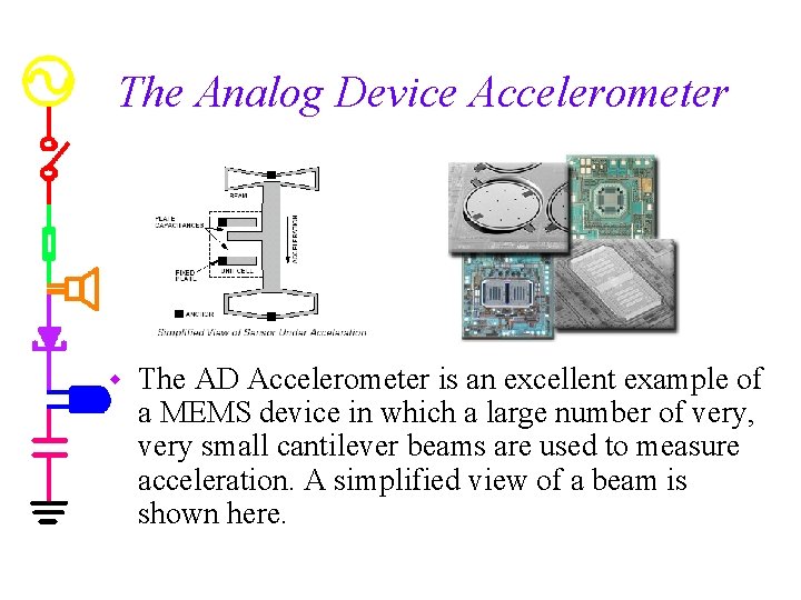 The Analog Device Accelerometer w The AD Accelerometer is an excellent example of a
