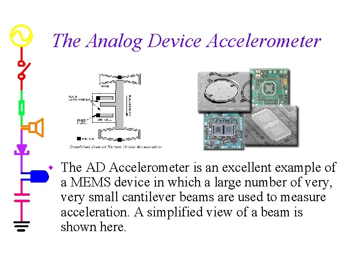 The Analog Device Accelerometer w The AD Accelerometer is an excellent example of a The Analog Device Accelerometer w The AD Accelerometer is an excellent example of a