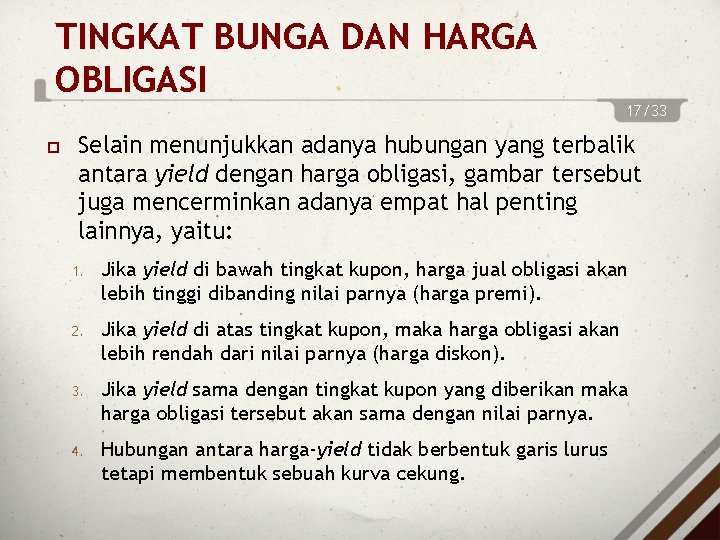 TINGKAT BUNGA DAN HARGA OBLIGASI 17/33 Selain menunjukkan adanya hubungan yang terbalik antara yield