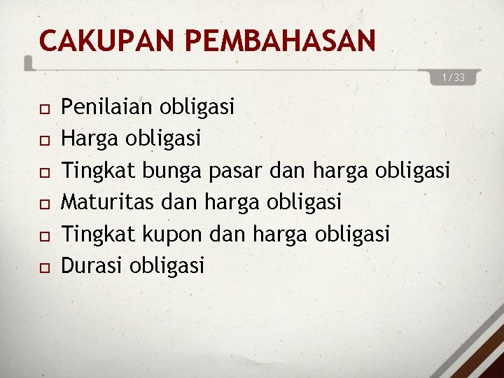 CAKUPAN PEMBAHASAN 1/33 Penilaian obligasi Harga obligasi Tingkat bunga pasar dan harga obligasi Maturitas