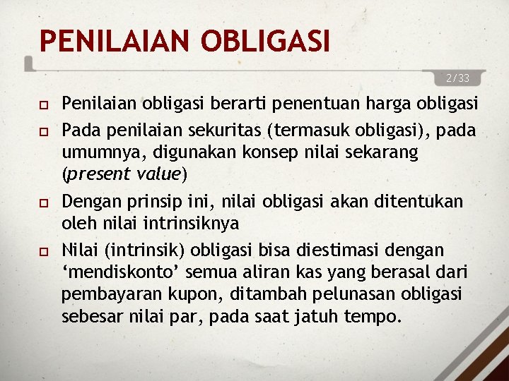 PENILAIAN OBLIGASI 2/33 Penilaian obligasi berarti penentuan harga obligasi Pada penilaian sekuritas (termasuk obligasi),