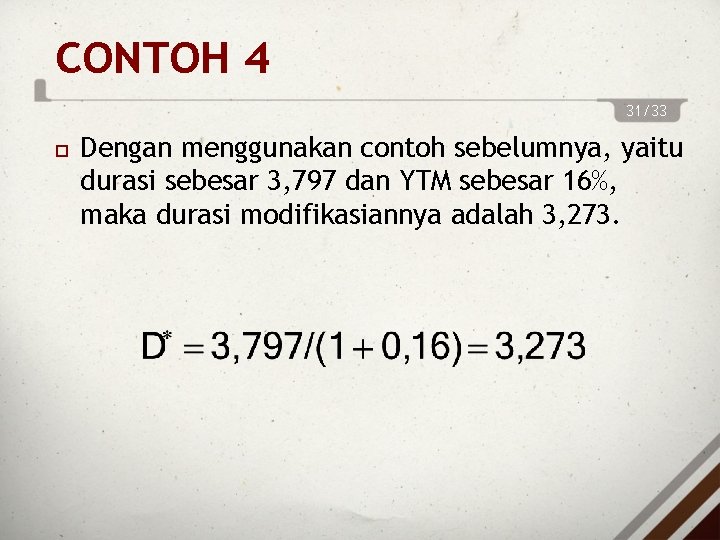 CONTOH 4 31/33 Dengan menggunakan contoh sebelumnya, yaitu durasi sebesar 3, 797 dan YTM