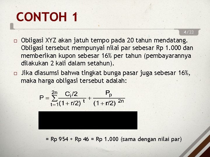 CONTOH 1 4/33 Obligasi XYZ akan jatuh tempo pada 20 tahun mendatang. Obligasi tersebut