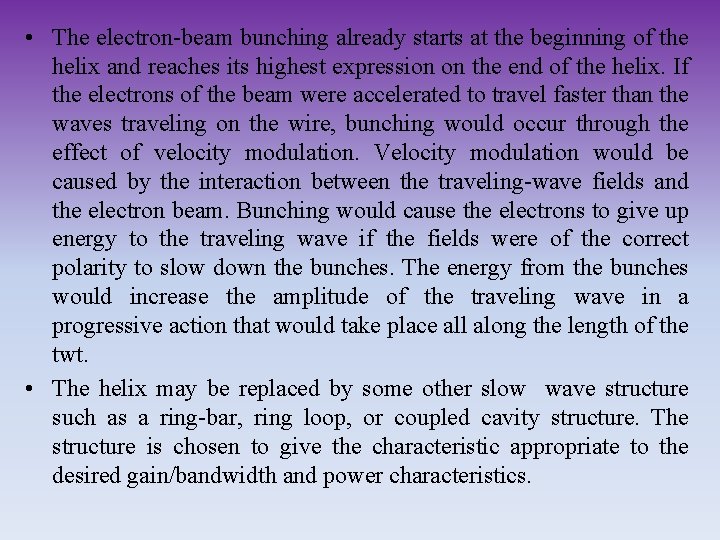  • The electron-beam bunching already starts at the beginning of the helix and