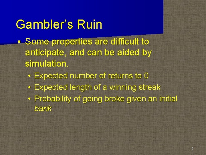 Gambler’s Ruin § Some properties are difficult to anticipate, and can be aided by