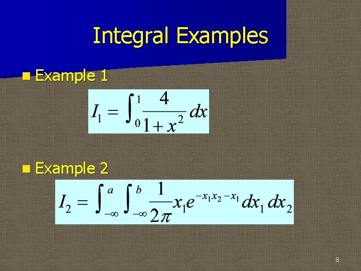 Integral Examples n Example 1 n Example 2 8 