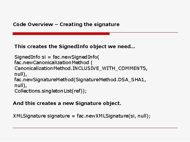 Code Overview – Creating the signature This creates the Signed. Info object we need…