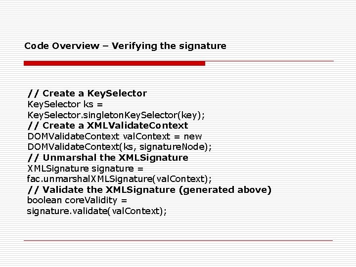 Code Overview – Verifying the signature // Create a Key. Selector ks = Key.