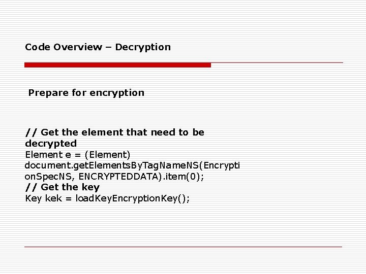 Code Overview – Decryption Prepare for encryption // Get the element that need to