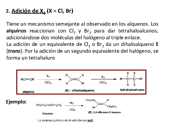 2. Adición de X 2 (X = Cl, Br) Tiene un mecanismo semejante al