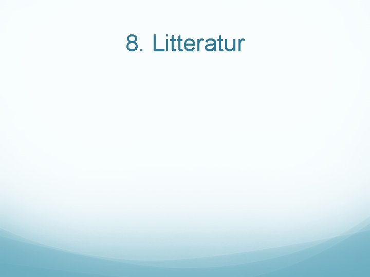 8. Litteratur 