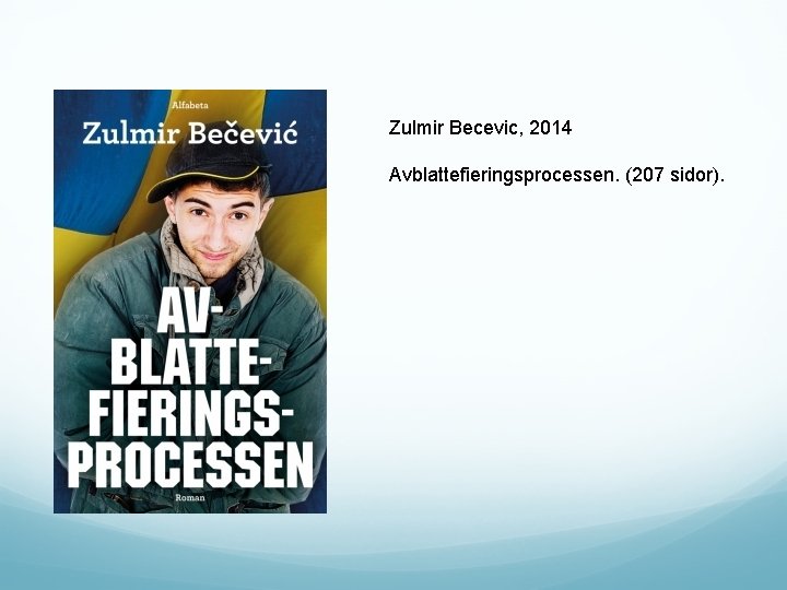 Zulmir Becevic, 2014 Avblattefieringsprocessen. (207 sidor). 