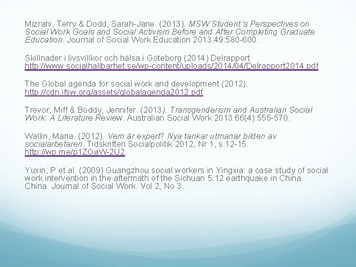 Mizrahi, Terry & Dodd, Sarah-Jane. (2013). MSW Student´s Perspectives on Social Work Goals and