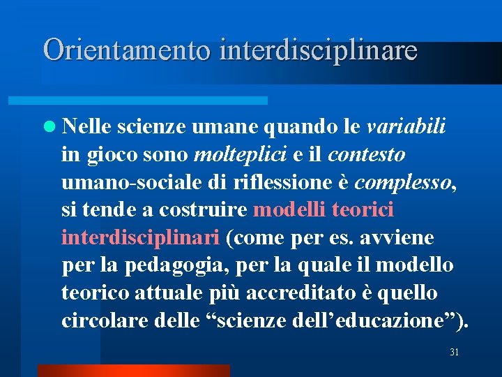 Orientamento interdisciplinare l Nelle scienze umane quando le variabili in gioco sono molteplici e