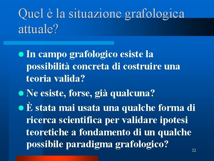 Quel è la situazione grafologica attuale? l In campo grafologico esiste la possibilità concreta