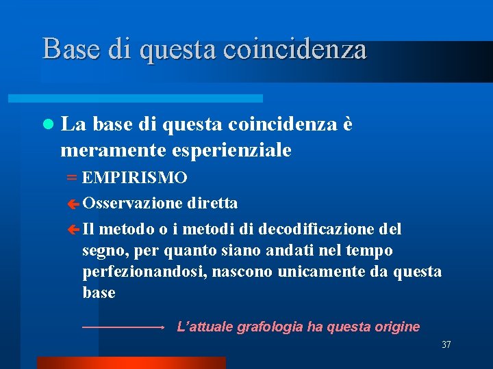 Base di questa coincidenza l La base di questa coincidenza è meramente esperienziale =