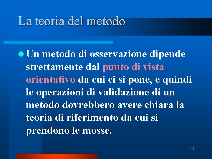 La teoria del metodo l Un metodo di osservazione dipende strettamente dal punto di