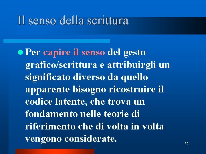 Il senso della scrittura l Per capire il senso del gesto grafico/scrittura e attribuirgli