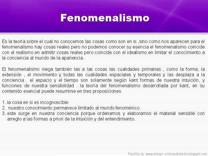 Fenomenalismo Es la teoría sobre el cual no conocemos las cosas como son en
