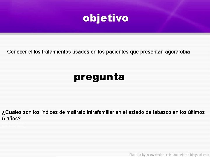 objetivo Conocer el los tratamientos usados en los pacientes que presentan agorafobia pregunta ¿Cuales