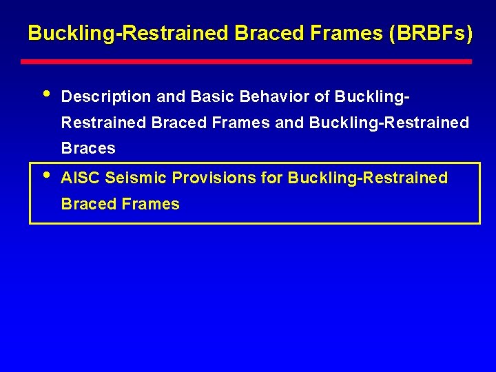 Buckling-Restrained Braced Frames (BRBFs) • Description and Basic Behavior of Buckling. Restrained Braced Frames