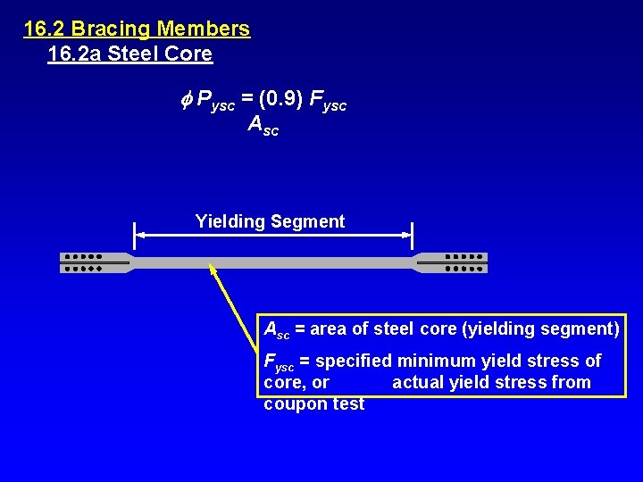 16. 2 Bracing Members 16. 2 a Steel Core Pysc = (0. 9) Fysc